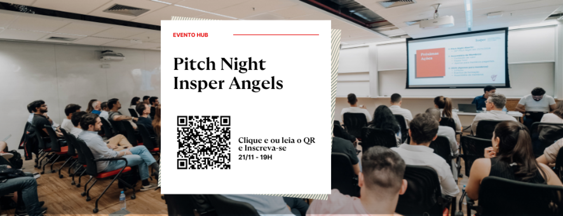 26º Pitch Night 
Insper Angels
Dia 21/11
Das 19h às 21h30