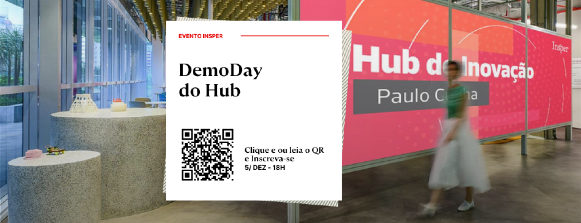 DemoDay do Hub
Dia 05/12
Das 18h às 22h30